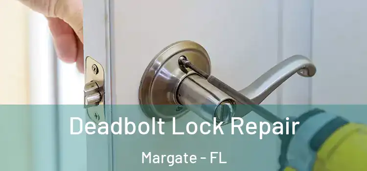  Deadbolt Lock Repair Margate - FL