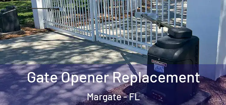  Gate Opener Replacement Margate - FL