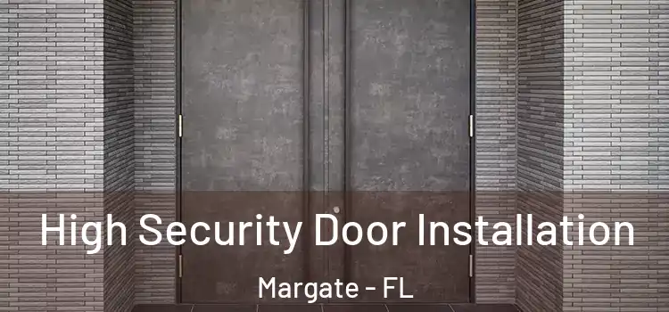  High Security Door Installation Margate - FL
