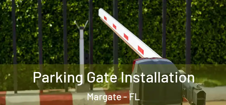 Parking Gate Installation Margate - FL